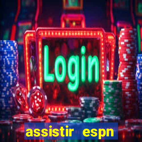 assistir espn brasil ao vivo